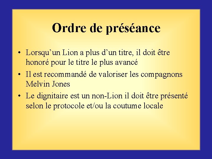 Ordre de préséance • Lorsqu’un Lion a plus d’un titre, il doit être honoré