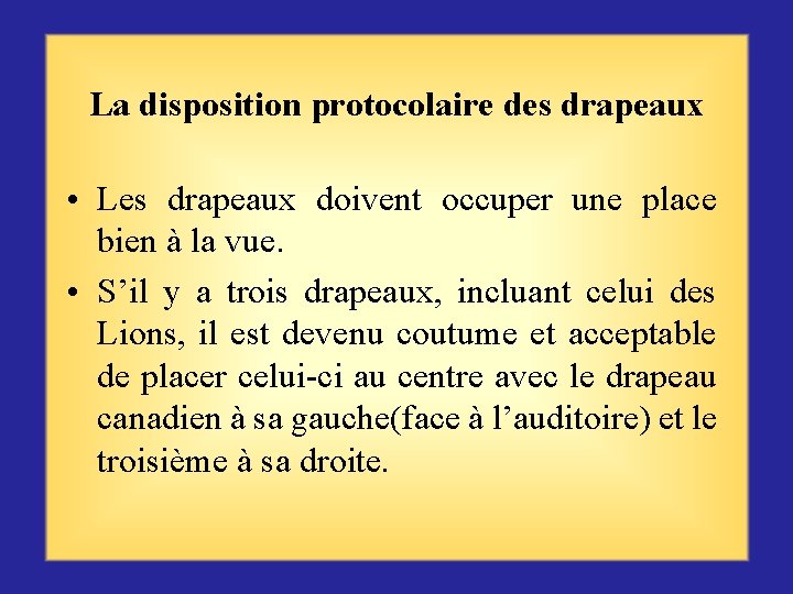 La disposition protocolaire des drapeaux • Les drapeaux doivent occuper une place bien à