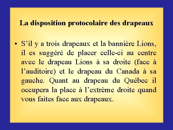 La disposition protocolaire des drapeaux • S’il y a trois drapeaux et la bannière