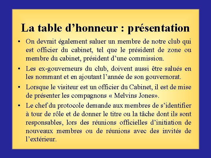La table d’honneur : présentation • On devrait également saluer un membre de notre