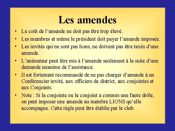 Les amendes • Le coût de l’amende ne doit pas être trop élevé. •