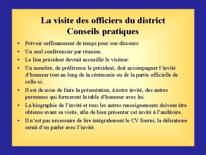La visite des officiers du district Conseils pratiques • • Prévoir suffisamment de temps