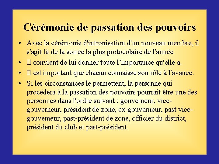 Cérémonie de passation des pouvoirs • Avec la cérémonie d'intronisation d'un nouveau membre, il