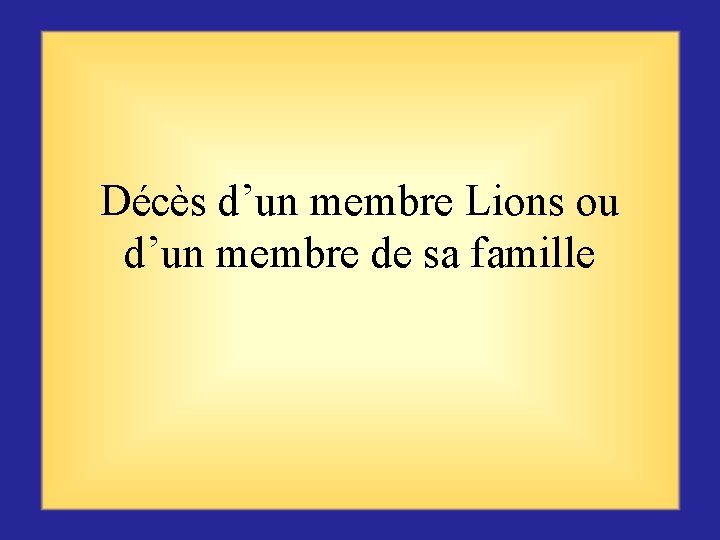 Décès d’un membre Lions ou d’un membre de sa famille 
