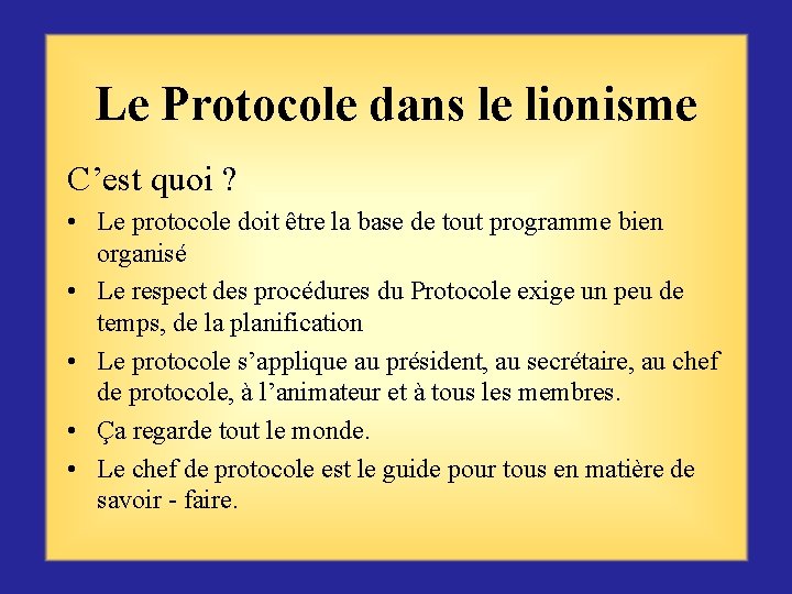 Le Protocole dans le lionisme C’est quoi ? • Le protocole doit être la