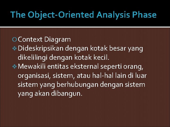 The Object-Oriented Analysis Phase Context Diagram v Dideskripsikan dengan kotak besar yang dikelilingi dengan The Object-Oriented Analysis Phase Context Diagram v Dideskripsikan dengan kotak besar yang dikelilingi dengan