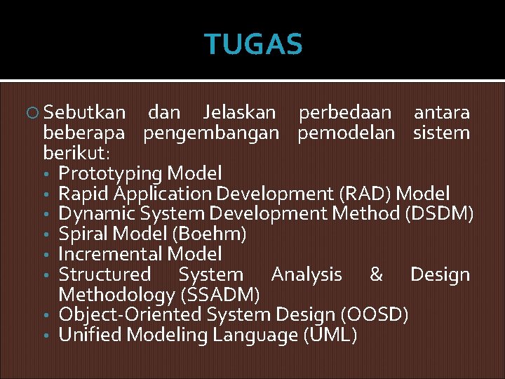 TUGAS Sebutkan dan Jelaskan perbedaan antara beberapa pengembangan pemodelan sistem berikut: • Prototyping Model TUGAS Sebutkan dan Jelaskan perbedaan antara beberapa pengembangan pemodelan sistem berikut: • Prototyping Model