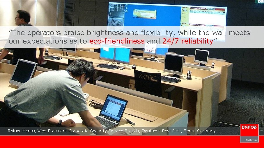 ”The operators praise brightness and flexibility, while the wall meets our expectations as to