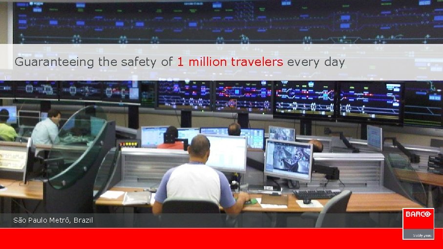 Guaranteeing the safety of 1 million travelers every day São Paulo Metrô, Brazil 
