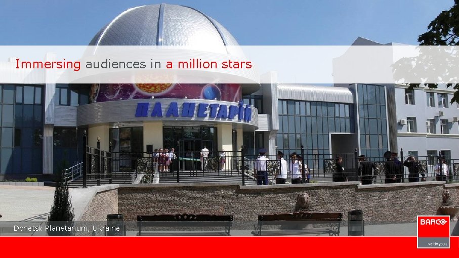 Immersing audiences in a million stars Donetsk Planetarium, Ukraine 