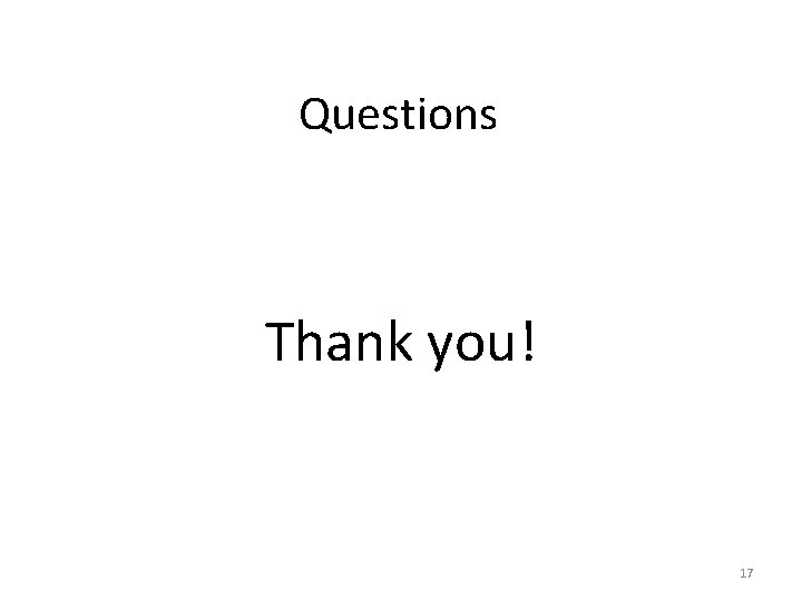 Questions Thank you! 17 