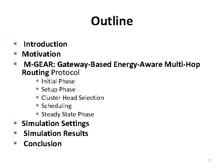 Outline § Introduction § Motivation § M-GEAR: Gateway-Based Energy-Aware Multi-Hop Routing Protocol § §