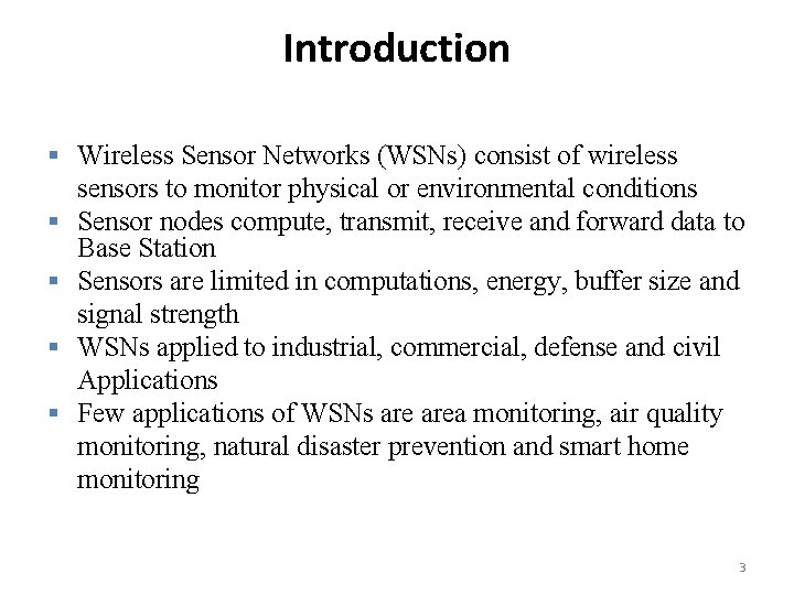 Introduction § Wireless Sensor Networks (WSNs) consist of wireless sensors to monitor physical or