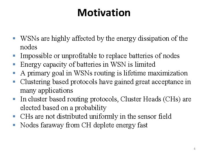 Motivation § WSNs are highly affected by the energy dissipation of the nodes §