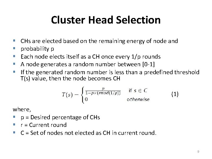 Cluster Head Selection § § § CHs are elected based on the remaining energy