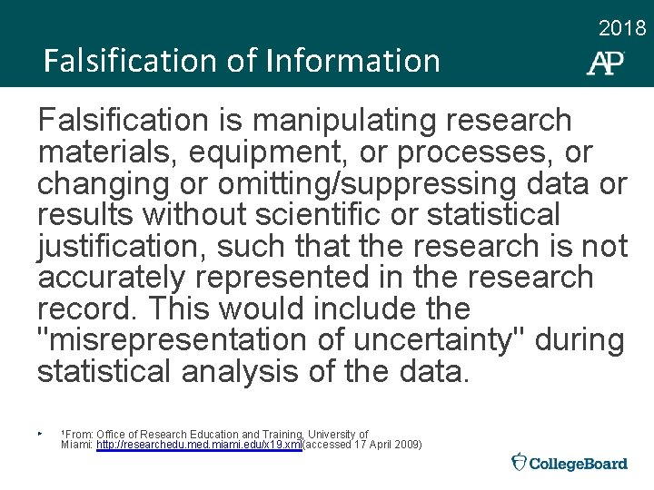 Falsification of Information 2018 Falsification is manipulating research materials, equipment, or processes, or changing
