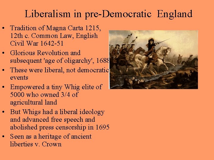 Liberalism in pre-Democratic England • Tradition of Magna Carta 1215, 12 th c. Common