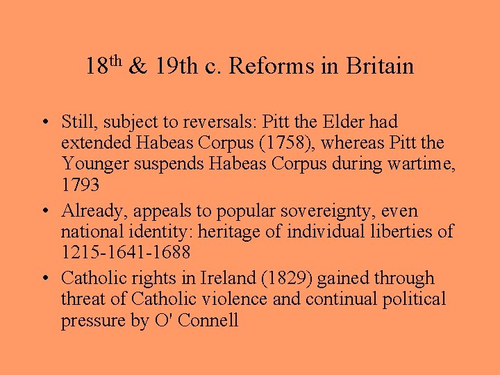 18 th & 19 th c. Reforms in Britain • Still, subject to reversals: