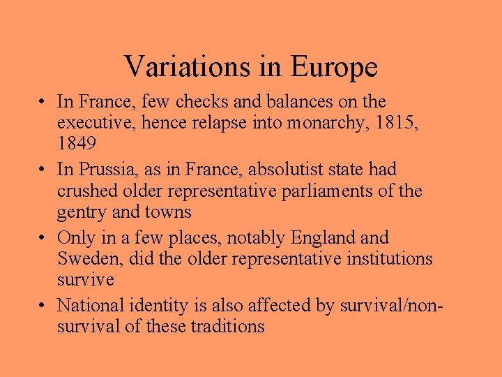 Variations in Europe • In France, few checks and balances on the executive, hence