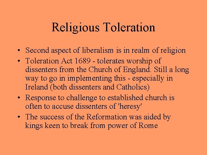 Religious Toleration • Second aspect of liberalism is in realm of religion • Toleration