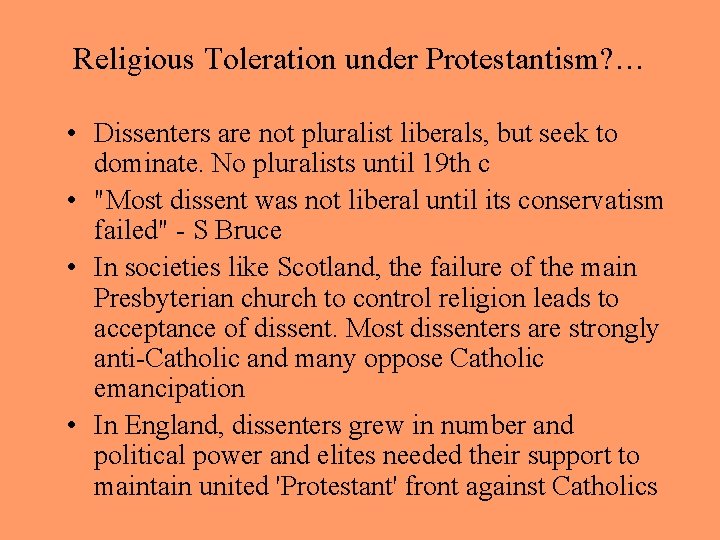 Religious Toleration under Protestantism? … • Dissenters are not pluralist liberals, but seek to