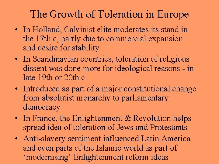 The Growth of Toleration in Europe • In Holland, Calvinist elite moderates its stand