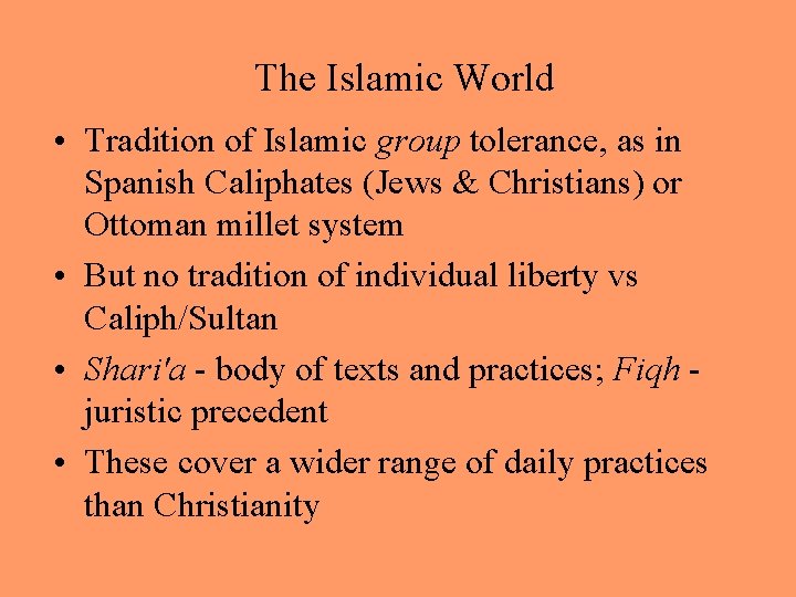 The Islamic World • Tradition of Islamic group tolerance, as in Spanish Caliphates (Jews