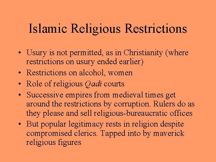 Islamic Religious Restrictions • Usury is not permitted, as in Christianity (where restrictions on