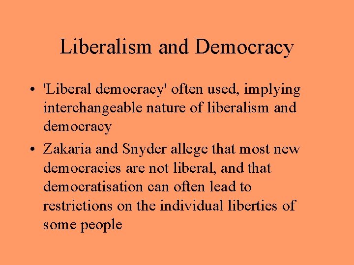 Liberalism and Democracy • 'Liberal democracy' often used, implying interchangeable nature of liberalism and