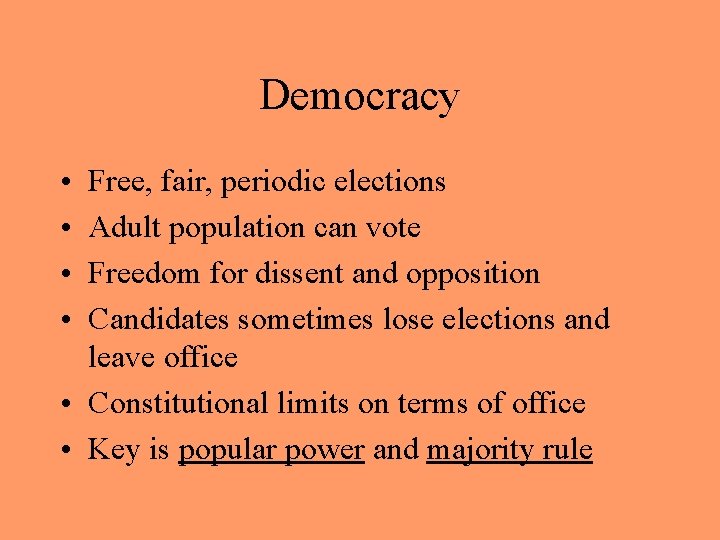 Democracy • • Free, fair, periodic elections Adult population can vote Freedom for dissent