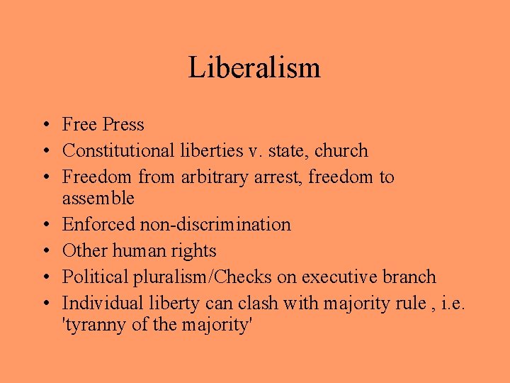 Liberalism • Free Press • Constitutional liberties v. state, church • Freedom from arbitrary