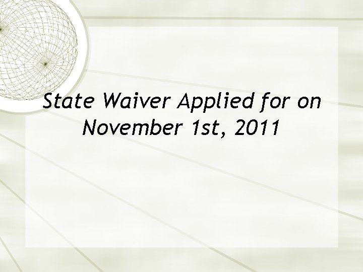 State Waiver Applied for on November 1 st, 2011 