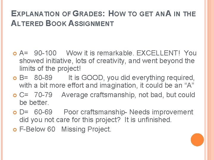 EXPLANATION OF GRADES: HOW TO GET AN A IN THE ALTERED BOOK ASSIGNMENT A=
