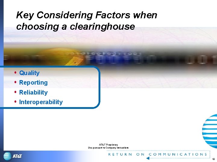 Key Considering Factors when choosing a clearinghouse Quality Reporting Reliability Interoperability AT&T Proprietary Use