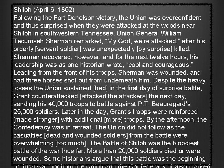 Shiloh (April 6, 1862) Following the Fort Donelson victory, the Union was overconfident and