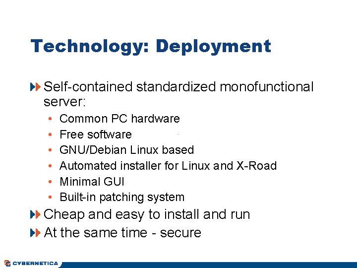 Technology: Deployment Self-contained standardized monofunctional server: • • • Common PC hardware Free software