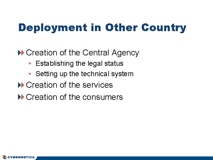 Deployment in Other Country Creation of the Central Agency • Establishing the legal status