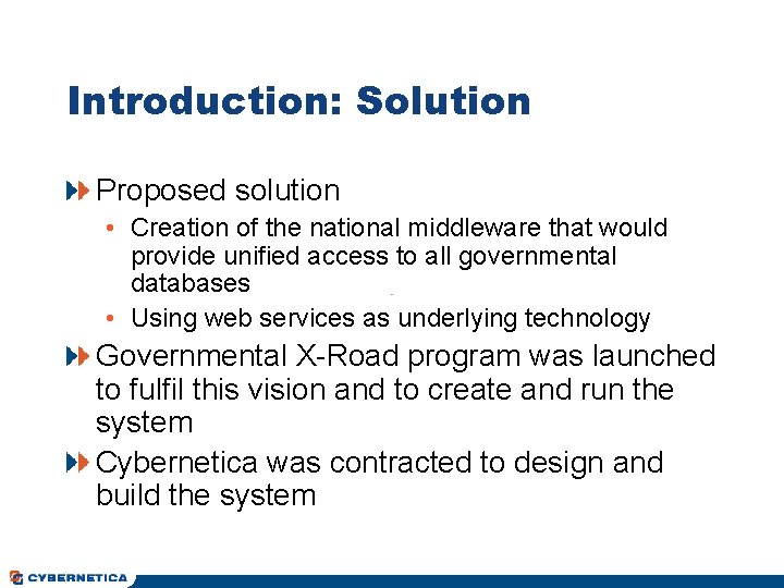 Introduction: Solution Proposed solution • Creation of the national middleware that would provide unified