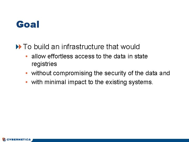 Goal To build an infrastructure that would • allow effortless access to the data