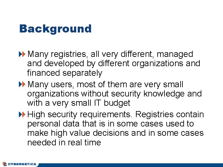 Background Many registries, all very different, managed and developed by different organizations and financed