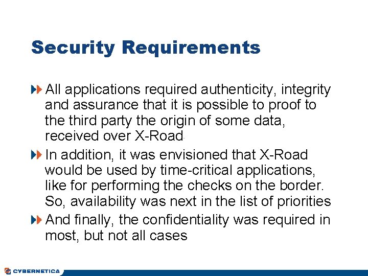 Security Requirements All applications required authenticity, integrity and assurance that it is possible to