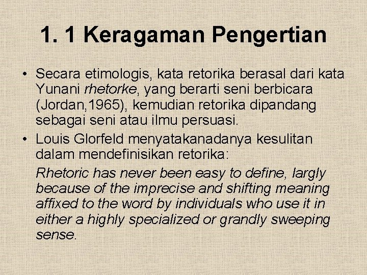 1. 1 Keragaman Pengertian • Secara etimologis, kata retorika berasal dari kata Yunani rhetorke,