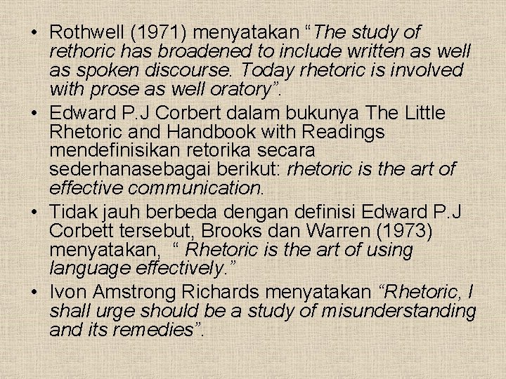  • Rothwell (1971) menyatakan “The study of rethoric has broadened to include written