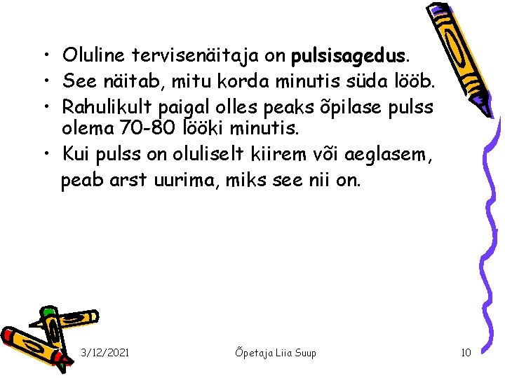  • Oluline tervisenäitaja on pulsisagedus. • See näitab, mitu korda minutis süda lööb.