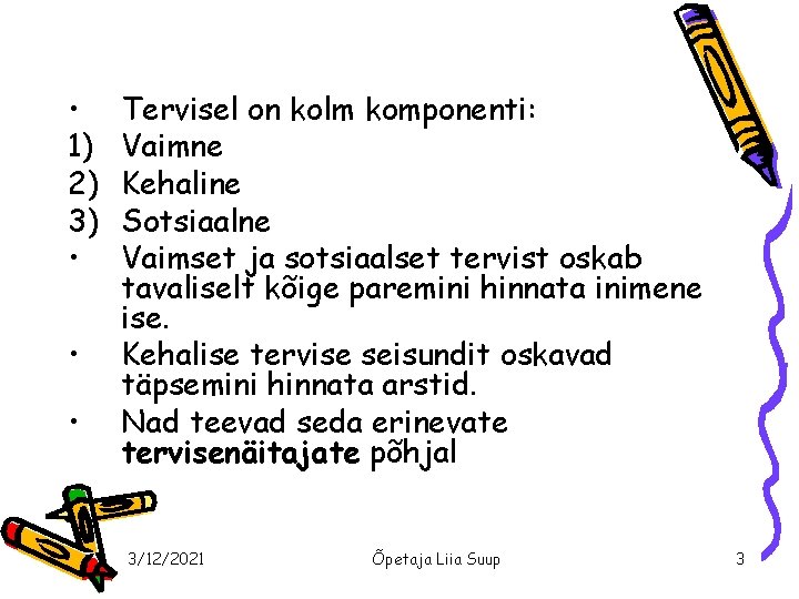  • 1) 2) 3) • • • Tervisel on kolm komponenti: Vaimne Kehaline