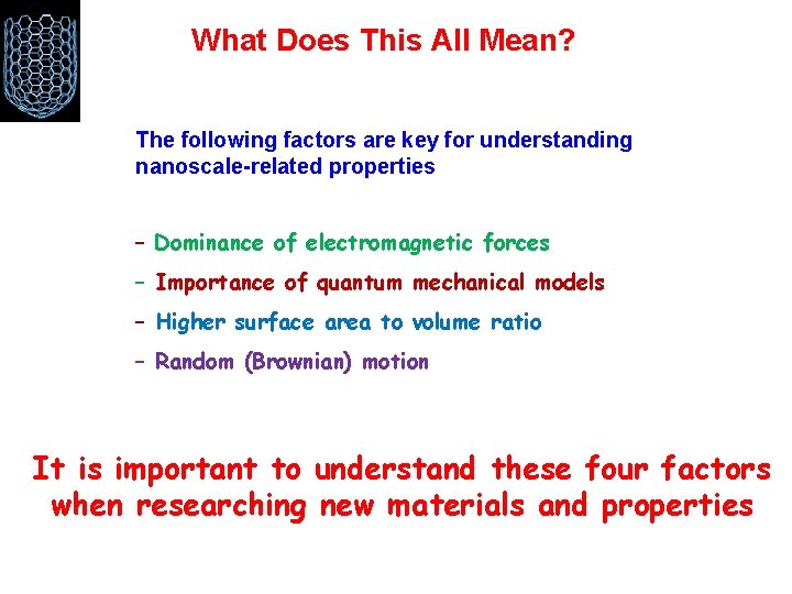 What Does This All Mean? The following factors are key for understanding nanoscale-related properties