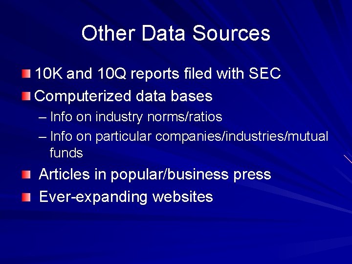 Other Data Sources 10 K and 10 Q reports filed with SEC Computerized data