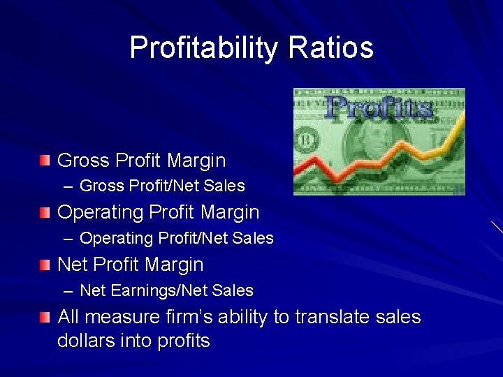 Profitability Ratios Gross Profit Margin – Gross Profit/Net Sales Operating Profit Margin – Operating