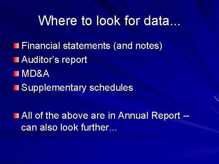 Where to look for data. . . Financial statements (and notes) Auditor’s report MD&A