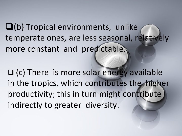 q(b) Tropical environments, unlike temperate ones, are less seasonal, relatively more constant and predictable.